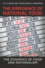 Image for The emergence of national food: the dynamics of food and nationalism