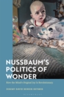 Image for Nussbaum&#39;s politics of wonder: how the mind&#39;s original joy is revolutionary
