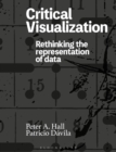Image for Critical visualization  : rethinking the representation of data