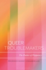 Image for Queer troublemakers: the poetics of flippancy