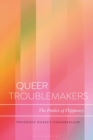 Image for Queer Troublemakers: The Poetics of Flippancy