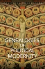 Image for Genealogies of political modernity
