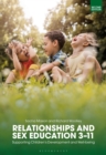 Image for Relationships and sex education 3-11  : supporting children&#39;s development and well-being