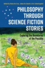 Image for Philosophy through science fiction stories  : exploring the boundaries of the possible