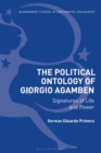 Image for The Political Ontology of Giorgio Agamben: Signatures of Life and Power