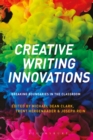 Image for Creative writing innovations  : breaking boundaries in the classroom