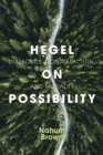Image for Hegel on possibility  : dialectics, contradiction, and modality