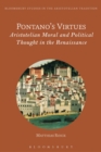 Image for Pontano&#39;s virtues  : Aristotelian moral and political thought in the Renaissance