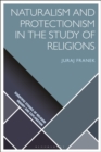 Image for Naturalism and Protectionism in the Study of Religions