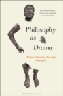 Image for Philosophy as drama  : Plato&#39;s thinking through dialogue