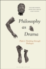 Image for Philosophy as drama: Plato&#39;s thinking through dialogue