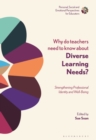 Image for Why Do Teachers Need to Know About Diverse Learning Needs?: Strengthening Professional Identity and Well-Being