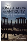 Image for The long shadow of antiquity  : what have the Greeks and Romans done for us?