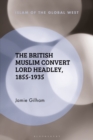 Image for The British Muslim convert Lord Headley, 1855-1935