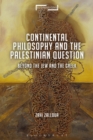 Image for Continental philosophy and the Palestinian question  : beyond the Jew and the Greek