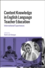 Image for Content Knowledge in English Language Teacher Education: International Experiences