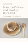Image for Material culture and kinship in Poland: an ethnography of fur and society