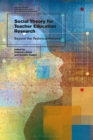 Image for Social theory for teacher education research: beyond the technical-rational