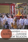Image for Dynamism and the ageing of a Japanese &#39;new&#39; religion: transformations and the founder