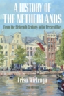Image for A history of the Netherlands  : from the sixteenth century to the present day