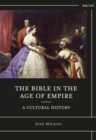 Image for The Bible in the Age of Empire: A Cultural History