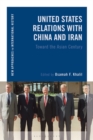 Image for United States relations with China and Iran: towards the Asian century