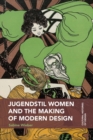 Image for Jugendstil Women and the Making of Modern Design