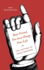 Image for &#39;Dear friend, you must change your life&#39;: the letters of great thinkers