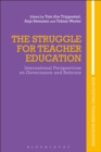 Image for The struggle for teacher education  : international perspectives on governance and reforms