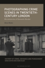 Image for Photographing Crime Scenes in Twentieth-Century London: Microhistories of Domestic Murder