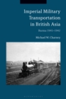 Image for Imperial military transportation in British Asia: Burma 1941-1942