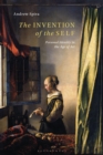 Image for The Invention of the Self: Personal Identity in the Age of Art