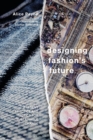 Image for Designing fashion&#39;s future  : present practice and tactics for sustainable change
