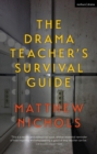 Image for The drama teacher&#39;s survival guide