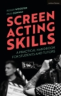 Image for Screen acting skills  : a practical handbook for students and tutors