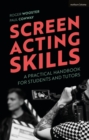 Image for Screen acting skills: a practical handbook for students and tutors
