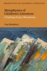 Image for Metaphysics of Children&#39;s Literature: Climbing Fuzzy Mountains