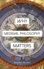Image for Why medieval philosophy matters
