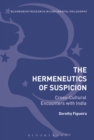 Image for The hermeneutics of suspicion  : cross-cultural encounters with India