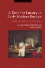 Image for A Taste for Luxury in Early Modern Europe