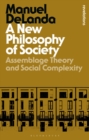 Image for A new philosophy of society: assemblage theory and social complexity