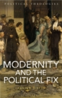 Image for Modernity and the political fix