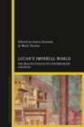 Image for Lucan&#39;s imperial world  : the Bellum Civile in its contemporary contexts
