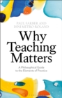 Image for Why teaching matters  : a philosophical guide to the elements of practice