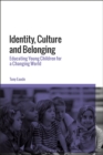 Image for Identity, Culture and Belonging: Educating Young Children for a Changing World