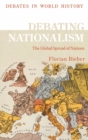 Image for Debating nationalism: the global spread of nations