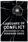Image for Language of Conflict: Discourses of the Ukrainian Crisis