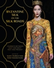 Image for Byzantine silk on the Silk Roads: journeys between East and West, past and present