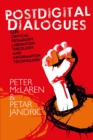 Image for Postdigital dialogues on critical pedagogy, liberation theology and information technology
