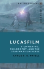 Image for Lucasfilm: filmmaking, philosophy, and the Star Wars universe